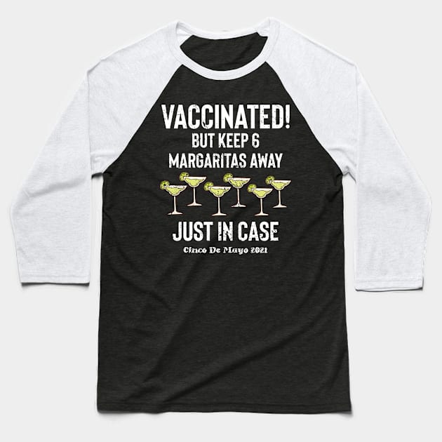 Vaccinated but stay 6 Margaritas Away Baseball T-Shirt by BethTheKilljoy